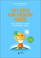 Couverture du livre « Les 5 règles d'une éducation réussie : Développez le potentiel de votre enfant » de Sonia Delahaigue aux éditions Exuvie