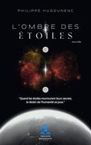 Couverture du livre « L'Ombre des Étoiles » de Philippe Hugounenc aux éditions Philippe Hugounenc