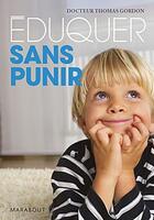 Couverture du livre « Éduquer sans punir » de Gordon-T aux éditions Marabout