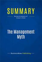 Couverture du livre « Summary: The Management Myth (review and analysis of Stewart's Book) » de  aux éditions Business Book Summaries