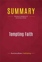 Couverture du livre « Summary: Tempting Faith : Review and Analysis of David Kuo's Book » de Businessnews Publishing aux éditions Political Book Summaries