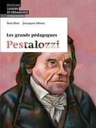Couverture du livre « Les grands pédagogues: Pestalozzi » de Rene Blind et Jean-Jacques Allisson aux éditions Lep