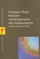 Couverture du livre « Histoire contemporaine des médicaments » de Francois Chast aux éditions La Decouverte
