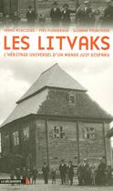 Couverture du livre « Les Litvaks ; l'héritage universel d'un monde juif disparu » de Henri Minczeles et Suzanne Pourchier et Yves Plasseraud aux éditions La Decouverte