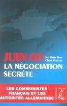 Couverture du livre « Juin 40, la négociation secrète » de Claude Pennetier aux éditions Editions De L'atelier