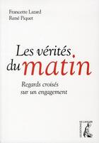 Couverture du livre « Les vérités du matin ; regards croisés sur un engagement » de Francette Lazard et Rene Piquet aux éditions Editions De L'atelier