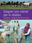 Couverture du livre « Soigner son cheval par le shiatsu » de Jaki Bell et Cathy Tindall aux éditions Vigot