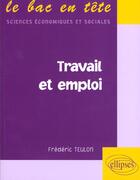 Couverture du livre « Travail Et Emploi » de Teulon aux éditions Ellipses Marketing