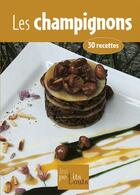 Couverture du livre « Les champignons ; 30 recettes » de  aux éditions Ouest France