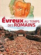 Couverture du livre « Evreux au temps des romains » de Bernard Crochet aux éditions Ouest France