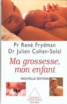 Couverture du livre « Ma grossesse, mon enfant » de Rene Frydman et Julien Cohen-Solal aux éditions Odile Jacob