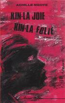 Couverture du livre « Kin-la joie kin-la folie » de Achille Ngoye aux éditions L'harmattan