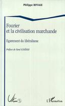 Couverture du livre « Fourier et la civilisation marchande ; engagement du libéralisme » de Riviale Philippe aux éditions L'harmattan