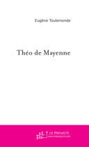 Couverture du livre « Theo de mayenne » de Eugene Toulemonde aux éditions Le Manuscrit