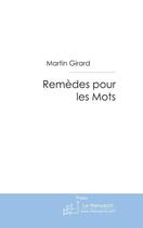 Couverture du livre « Remèdes pour les mots » de Martin Girard aux éditions Le Manuscrit