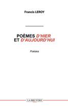 Couverture du livre « Poèmes d'hier et d'aujourd'hui » de Francis Leroy aux éditions La Bruyere