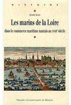 Couverture du livre « Les marins de la Loire ; dans le commerce maritime nantais au XVIIe siècle » de Murielle Bouyer aux éditions Pu De Rennes