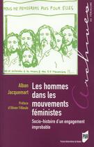 Couverture du livre « Les hommes dans les mouvements féministes ; socio-histoire d'un engagement improbable » de Alban Jacquemart aux éditions Pu De Rennes