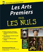 Couverture du livre « Les arts premiers pour les nuls » de Emmanuel Pierrat aux éditions First