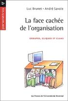 Couverture du livre « La face cachee de l'organisation - groupes, cliques et clan » de Brunet/Savoie aux éditions Pu De Montreal