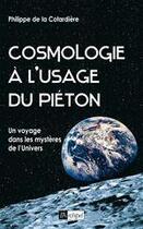 Couverture du livre « Cosmologie à l'usage du piéton ; un voyage dans les mystères de l'Univers » de De La Cotardiere P. aux éditions Archipel