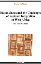 Couverture du livre « Nation-states and the challenges of regional integration in west Africa ; the case of Ghana » de Kwame A. Ninsin aux éditions Karthala