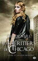 Couverture du livre « Les Héritiers de Chicago Tome 2 : vivre et laisser mordre » de Chloe Neill aux éditions Milady