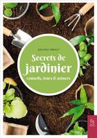Couverture du livre « Secrets de jardinier ; conseils, trucs & astuces » de Jean-Paul Imbault aux éditions Editions Sutton
