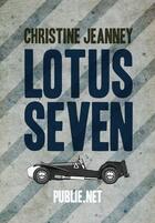 Couverture du livre « Lotus Seven » de Christine Jeanney aux éditions Publie.net