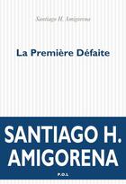 Couverture du livre « La première défaite » de Santiago Horacio Amigorena aux éditions P.o.l