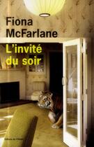 Couverture du livre « L'invité du soir » de Fiona Mcfarlane aux éditions Editions De L'olivier