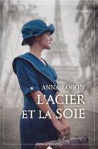 Couverture du livre « L'acier et la soie » de Anna Logon aux éditions City