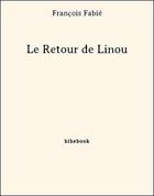Couverture du livre « Le Retour de Linou » de Francois Fabie aux éditions Bibebook