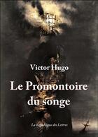 Couverture du livre « Le promontoire du songe » de Victor Hugo aux éditions Republique Des Lettres