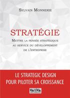 Couverture du livre « Stratégie ; mettre la pensée stratégique au service du développement de l'entreprise » de Sylvain Monnerie aux éditions Maxima