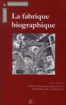 Couverture du livre « La fabrique biographique » de Chantegros Stephane aux éditions Pu De Limoges