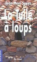 Couverture du livre « Tuile A Loups (Poche)(La)(Ae) » de Jean-Marc Soyez aux éditions De Boree