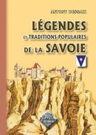 Couverture du livre « Légendes & traditions populaires de la Savoie » de Antony Dessaix aux éditions Editions Des Regionalismes