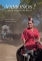 Couverture du livre « Vámonos ! Sur le chemin de Rocío » de Pierre Vidal et Bruno Lasnier aux éditions Atelier Des Brisants