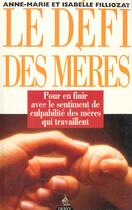 Couverture du livre « Le Defi Des Meres » de Anne-Marie Filliozat aux éditions Dervy