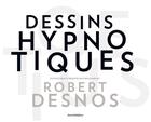 Couverture du livre « Dessins hypnotiques » de Robert Desnos aux éditions Jean-michel Place Editeur