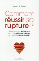 Couverture du livre « Comment réussir sa rupture ? » de Elliot, Susan, J. aux éditions Ixelles