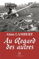 Couverture du livre « Au regard des autres » de Alain Lambert aux éditions La Compagnie Litteraire