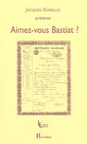 Couverture du livre « Aimez-vous Bastiat ? » de Jacques Garello aux éditions Romillat