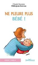 Couverture du livre « Ne pleure plus bébé ! » de Didierjean-Jouveau C aux éditions Jouvence