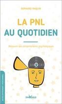 Couverture du livre « La PNL au quotidien » de Bernard Raquin aux éditions Jouvence