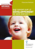 Couverture du livre « Que savoir sur le développement de mon enfant ? » de Francine Ferland aux éditions Sainte Justine