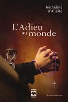 Couverture du livre « L adieu au monde » de D Allaire Micheline aux éditions Editions Hurtubise