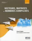 Couverture du livre « Vecteurs, matrice et nombres complexes (2e édition) » de V Papillon aux éditions Modulo