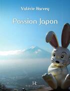 Couverture du livre « Passion Japon ; la découverte du Japon moderne » de Valerie Harvey aux éditions Hamac